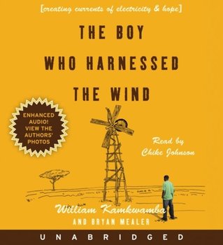 Boy Who Harnessed the Wind - Mealer Bryan, Kamkwamba William