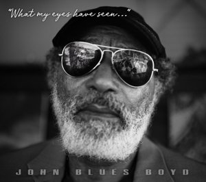 Boyd, John Blues - What My Eyes Have Seen - Boyd John Blues