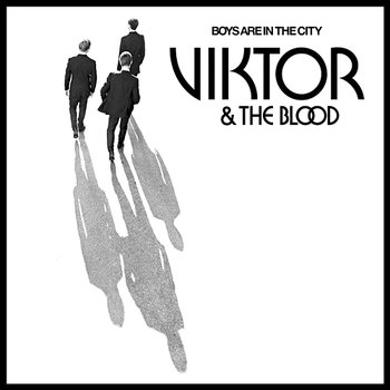 Boys Are In The City - Viktor & The Blood