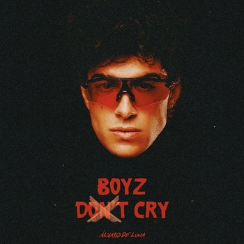 Boyz Don't Cry - Álvaro De Luna