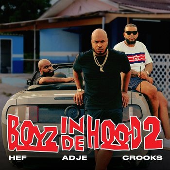 Boyz In De Hood 2 - Hef, Adje, Crooks