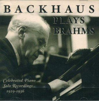 Brahms: Ballades, Scherzos, Waltzes, Rhapsodies, Intermezzos etc.: Backhaus, Wilhelm - piano. HMV Piano Solo Recordings 1929-1936 - Various Artists