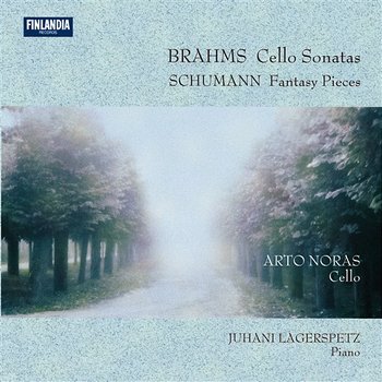 Brahms : Cello Sonatas - Schumann : Fantasy Pieces - Arto Noras and Juhani Lagerspetz