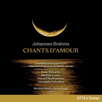 Brahms: Chants d'amour - Kimy McLaren, Michèle Losier, Pascal Charbonneau, Alexandre Sylvestre, Myriam Farid, Olivier Godin
