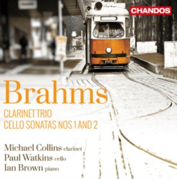 Brahms: Clarinet Trio & Cello Sonatas Nos. 1 & 2 - Collins Michael, Watkins Paul, Brown Ian