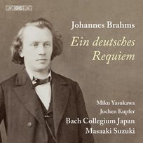 Brahms: Ein Deutches Requiem Bach Collegium Japan choir and orchestra, M. Yasukawa, Jochen Kupfer