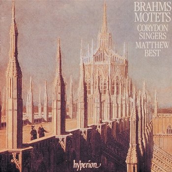 Brahms: Motets - Corydon Singers, Matthew Best