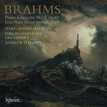 Brahms: Piano Concerto No. 2; Piano Pieces, Op. 119 - Marc-André Hamelin, Dallas Symphony Orchestra, Andrew Litton