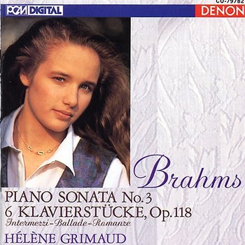 Brahms: Piano Sonata No. 3 - 6 Klavierstucke, Op. 118 - Hélène Grimaud