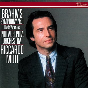 Brahms: Symphony No. 1; Variations On A Theme By Haydn - Riccardo Muti, The Philadelphia Orchestra