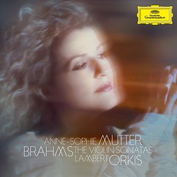 Brahms: The Violin Sonatas - Anne-Sophie Mutter, Lambert Orkis