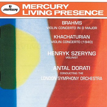 Brahms: Violin Concerto / Khachaturian: Violin Concerto - Henryk Szeryng, London Symphony Orchestra, Antal Doráti