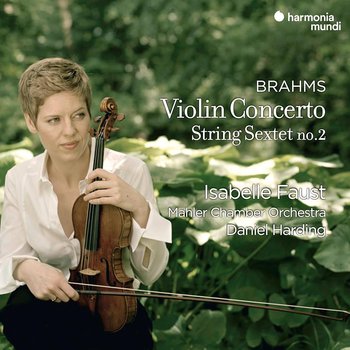 Brahms: Violin Concerto & String Sextet No. 2 - Mahler Chamber Orchestra, Harding Daniel, Faust Isabelle
