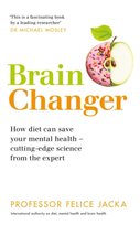 Brain Changer: How diet can save your mental health - cutting-edge science from an expert Professor Felice Jacka