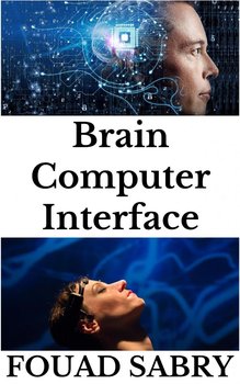 Brain Computer Interface - Fouad Sabry