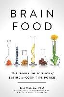 Brain Food: The Surprising Science of Eating for Cognitive Power - Mosconi Lisa