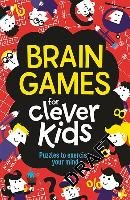 Brain Games for Clever Kids: Puzzles to Exercise Your Mind - Gareth Moore