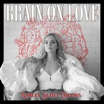 Brain On Love Karley Scott Collins