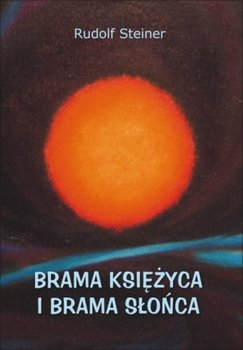 Brama księżyca i brama słońca - Rudolf Steiner