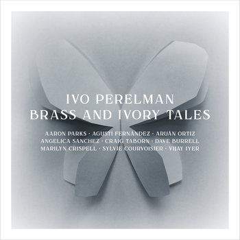 Brass and Ivory Tales - Perelman Ivo, Parks Aaron, Fernandez Agusti, Taborn Craig, Burrell Dave, Crispell Marilyn, Courvoisier Sylvie, Iyer Vijay