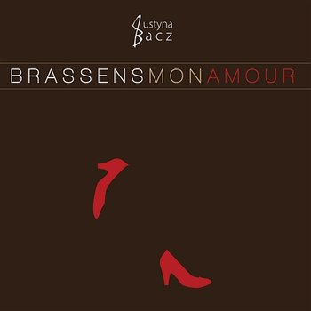 Brassens mon amour - Justyna Bacz