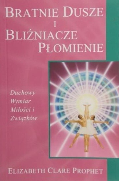 Bratnie dusze i bliźniacze płomienie - Prophet Elizabeth Clare