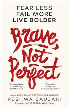 Brave, Not Perfect: Fear Less, Fail More and Live Bolder - Saujani Reshma