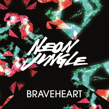Braveheart - Neon Jungle