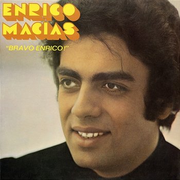 Bravo Enrico ! - Enrico Macias