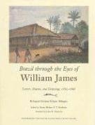 Brazil Through the Eyes of William James: Letters, Diaries, and Drawings, 1865-1866 - James William