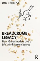 Breadcrumb Legacy: How Great Leaders Live a Life Worth Remembering Taylor & Francis Ltd.
