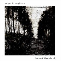 Break The Dark Edgar Broughton