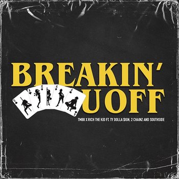 Breakin' U Off - TM88, Rich The Kid feat. Ty Dolla $ign, 2 Chainz, Southside