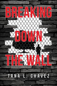Breaking Down the Wall - Chavez Tana L.