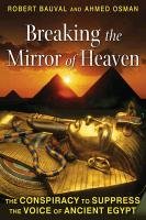 Breaking the Mirror of Heaven: The Conspiracy to Suppress the Voice of Ancient Egypt - Bauval Robert, Osman Ahmed