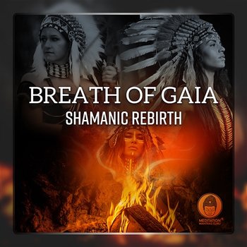 Breath of Gaia: Shamanic Rebirth - Travelling Souls, Sacred Totem, Connecting with Animal Spirits - Meditation Mantras Guru