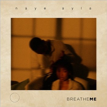 Breathe Me - Naye Ayla
