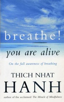 Breathe! You Are Alive - Nhat Hanh Thich