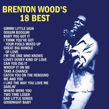 Brenton Wood's 18 Best - Brenton Wood