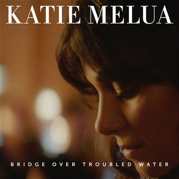 Bridge Over Troubled Water - Katie Melua