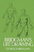 Bridgman's Life Drawing Bridgman George B.