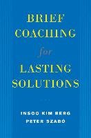 Brief Coaching for Lasting Solutions - Berg Insoo Kim, Szabo Peter