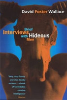 BRIEF INTERVIEWS WITH HIDEOUS Wallace David Foster