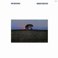 Bright Size Life Pat Metheny