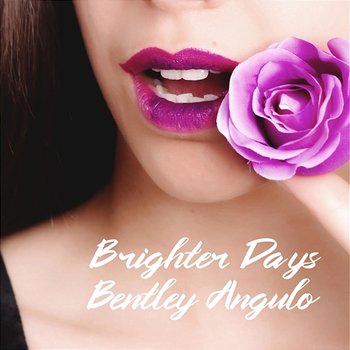 Brighter Days - Bentley Angulo