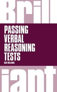 Brilliant Passing Verbal Reasoning Tests: Everything you need to know to practice and pass verbal reasoning tests - Williams Rob