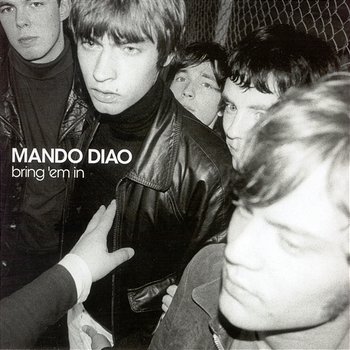 Bring 'Em In - Mando Diao