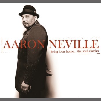 Bring It On Home...The Soul Classics - Aaron Neville