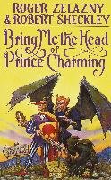 Bring Me the Head of Prince Charming - Zelazny Roger, Sheckley Robert