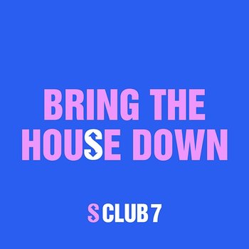Bring The House Down - S Club